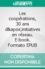 Les coopérations, 30 ans d&apos;initiatives en réseau. E-book. Formato EPUB