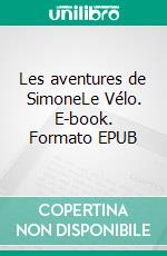 Les aventures de SimoneLe Vélo. E-book. Formato EPUB ebook di Isabelle B-C