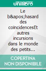 Le b'hasard des coïncidencesEt autres incursions dans le monde des petits entrepreneurs d'Afrique de l'Ouest. E-book. Formato EPUB ebook