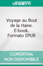 Voyage au Bout de la Haine. E-book. Formato EPUB