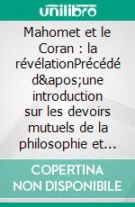 Mahomet et le Coran : la révélationPrécédé d&apos;une introduction sur les devoirs mutuels de la philosophie et de la religion. E-book. Formato EPUB