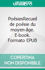 PoésiesRecueil de poésie du moyen-âge. E-book. Formato EPUB ebook