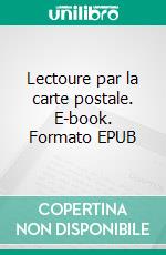 Lectoure par la carte postale. E-book. Formato EPUB ebook di Pierre Léoutre