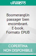 BoomerangUn passager bien encombrant. E-book. Formato EPUB ebook di Philippe Malgrat