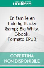 En famille en IndeBig Blacky &amp; Big Whity. E-book. Formato EPUB ebook