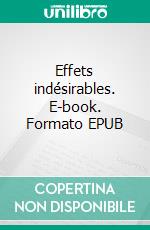 Effets indésirables. E-book. Formato EPUB