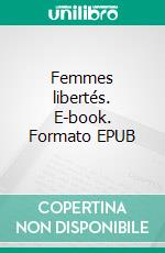 Femmes libertés. E-book. Formato EPUB ebook