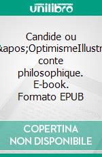 Candide ou l&apos;OptimismeIllustre conte philosophique. E-book. Formato EPUB ebook