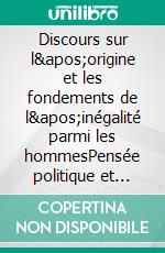 Discours sur l&apos;origine et les fondements de l&apos;inégalité parmi les hommesPensée politique et sociale. E-book. Formato EPUB ebook