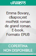 Emma Bovary, c'est moiPetit roman de grand roman. E-book. Formato EPUB ebook