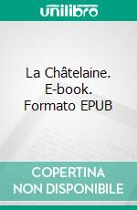 La Châtelaine. E-book. Formato EPUB ebook