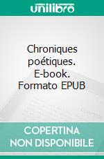 Chroniques poétiques. E-book. Formato EPUB