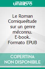 Le Roman Comiqueétude sur un genre méconnu. E-book. Formato EPUB