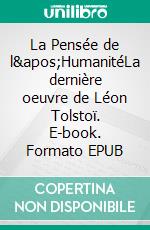 La Pensée de l'HumanitéLa dernière oeuvre de Léon Tolstoï. E-book. Formato EPUB ebook di Léon Tolstoï