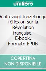 Quatrevingt-treizeLongue réflexion sur la Révolution française. E-book. Formato EPUB