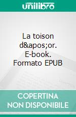 La toison d&apos;or. E-book. Formato EPUB ebook