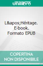 L&apos;Héritage. E-book. Formato EPUB ebook