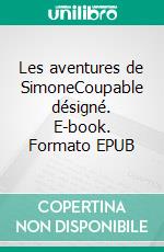 Les aventures de SimoneCoupable désigné. E-book. Formato EPUB ebook