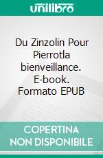 Du Zinzolin Pour Pierrotla bienveillance. E-book. Formato EPUB ebook