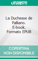 La Duchesse de Palliano. E-book. Formato EPUB ebook