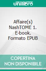 Affaire(s) NashTOME 1. E-book. Formato EPUB ebook di Nora Nash