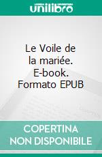 Le Voile de la mariée. E-book. Formato EPUB ebook