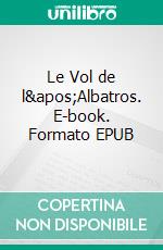 Le Vol de l&apos;Albatros. E-book. Formato EPUB ebook