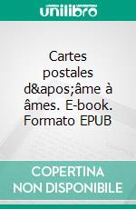 Cartes postales d'âme à âmes. E-book. Formato EPUB ebook