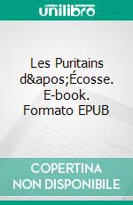 Les Puritains d'Écosse. E-book. Formato EPUB ebook
