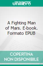 A Fighting Man of Mars. E-book. Formato EPUB ebook di Edgar Rice Burroughs