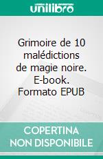 Grimoire de 10 malédictions de magie noire. E-book. Formato EPUB ebook