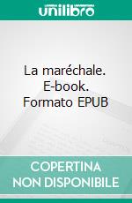 La maréchale. E-book. Formato EPUB