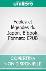 Fables et légendes du Japon. E-book. Formato EPUB ebook di Claudius Philippe Ferrand