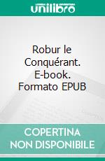 Robur le Conquérant. E-book. Formato EPUB ebook di Jules Verne