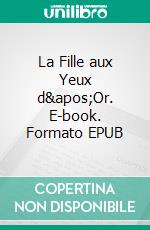 La Fille aux Yeux d&apos;Or. E-book. Formato EPUB ebook