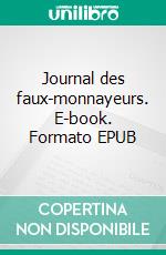 Journal des faux-monnayeurs. E-book. Formato EPUB ebook