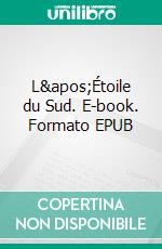 L&apos;Étoile du Sud. E-book. Formato EPUB ebook