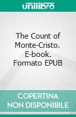 The Count of Monte-Cristo. E-book. Formato EPUB ebook di Alexandre Dumas