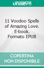 11 Voodoo Spells of Amazing Love. E-book. Formato EPUB ebook