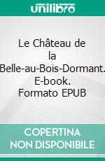 Le Château de la Belle-au-Bois-Dormant. E-book. Formato EPUB ebook di Pierre Loti