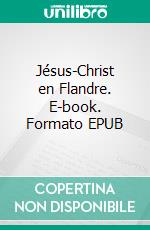 Jésus-Christ en Flandre. E-book. Formato EPUB ebook di Honoré de Balzac