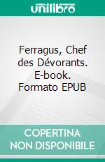 Ferragus, Chef des Dévorants. E-book. Formato EPUB ebook