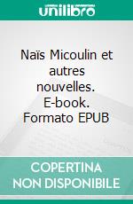 Naïs Micoulin et autres nouvelles. E-book. Formato EPUB ebook