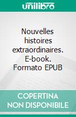 Nouvelles histoires extraordinaires. E-book. Formato EPUB ebook di Edgar Allan Poe