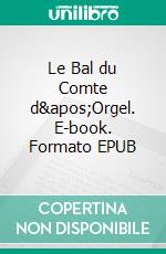 Le Bal du Comte d&apos;Orgel. E-book. Formato EPUB ebook