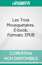 Les Trois Mousquetaires. E-book. Formato EPUB ebook