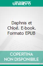 Daphnis et Chloé. E-book. Formato EPUB ebook di Longus .