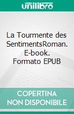 La Tourmente des SentimentsRoman. E-book. Formato EPUB ebook