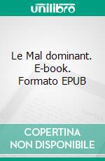 Le Mal dominant. E-book. Formato EPUB ebook