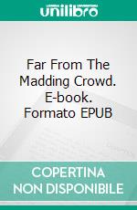 Far From The Madding Crowd. E-book. Formato EPUB